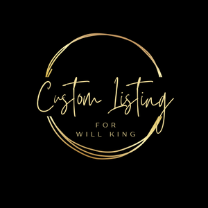 Custom Listing for Will King